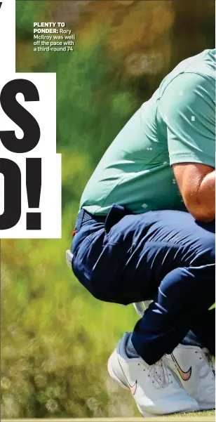  ??  ?? PLENTY TO PONDER: Rory McIlroy was well off the pace with a third-round 74