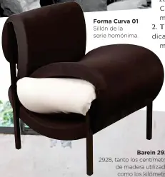  ??  ?? Forma Curva 01 Sillón de la serie homónima.