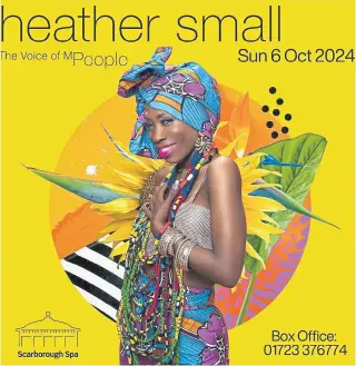  ?? ?? Heather Small is heading to Scarboroug­h Spa.