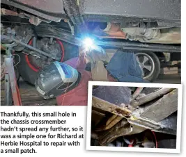  ??  ?? Thankfully, this small hole in the chassis crossmembe­r hadn’t spread any further, so it was a simple one for Richard at Herbie Hospital to repair with a small patch.