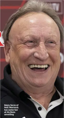  ?? ?? Many faces of Neil: Warnock has some fun at his Dons unveiling