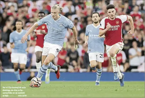  ?? FOTO: GETTY ?? Ver el City-Arsenal de este domingo en vivo se ha convertido en un auténtico lujo
City