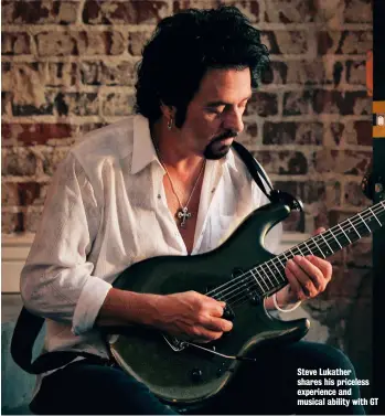  ??  ?? Steve Lukather shares his priceless experience and musical ability with GT