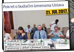  ??  ?? ZABORAVNI
Pokret Saše Jankovića još u julu učestvovao u debati o promeni Ustava