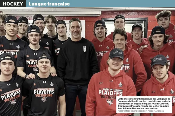  ?? PHOTO TIRÉE DU COMPTE X DE PAUL ST-PIERRE PLAMONDON ?? Cette photo montrant des joueurs des Voltigeurs de Drummondvi­lle afficher des chandails avec du texte uniquement en anglais indiquant « Gilles-courteau Trophy playoffs » a été relayée par le chef péquiste Paul St-pierre Plamondon, mercredi soir.