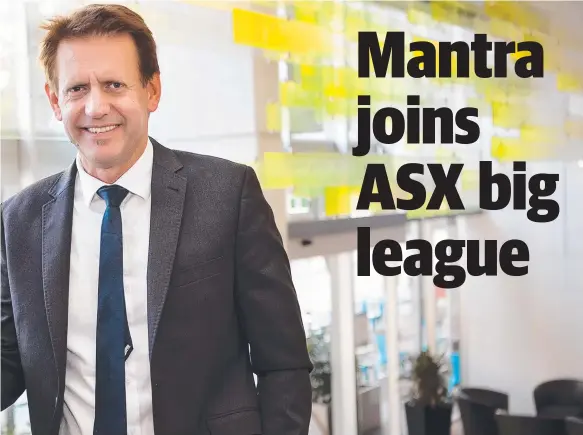  ??  ?? Mantra CEO Bob East is delighted at the company making the ASX200.