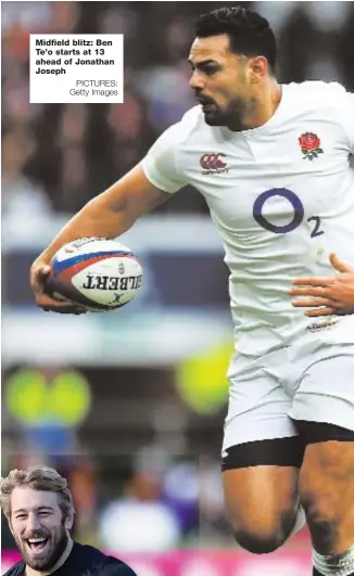  ?? PICTURES: Getty Images ?? Midfield blitz: Ben Te’o starts at 13 ahead of Jonathan Joseph