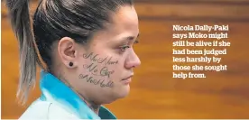  ??  ?? Nicola Dally-Paki says Moko might still be alive if she had been judged less harshly by those she sought help from.