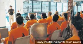  ??  ?? Danny Trejo tells his story to prison inmates