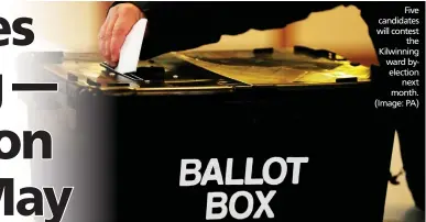  ?? ?? Five candidates will contest
the Kilwinning ward byelection
next month. (Image: PA)