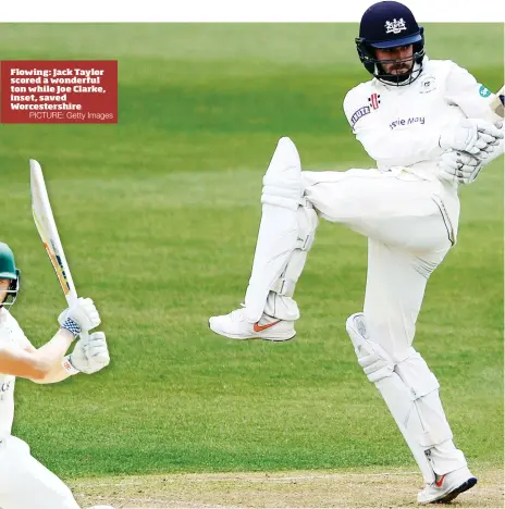  ?? PICTURE: Getty Images ?? Flowing: Jack Taylor scored a wonderful ton while Joe Clarke, inset, saved Worcesters­hire