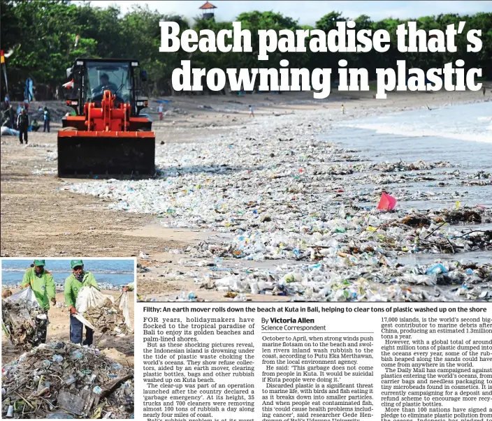  ??  ?? Clean-up: Refuse collectors get to work Filthy: An earth mover rolls down the beach at Kuta in Bali, helping to clear tons of plastic washed up on the shore