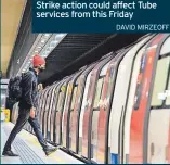  ?? DAVID MIRZEOFF ?? Strike action could affect Tube services from this Friday