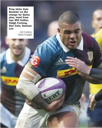  ?? PICTURES: Getty Images ?? Prop idols: Kyle Sinckler on the charge for Quins plus, inset from top: Will Collier, Tadgh Furlong, Dan Cole, Samson Lee