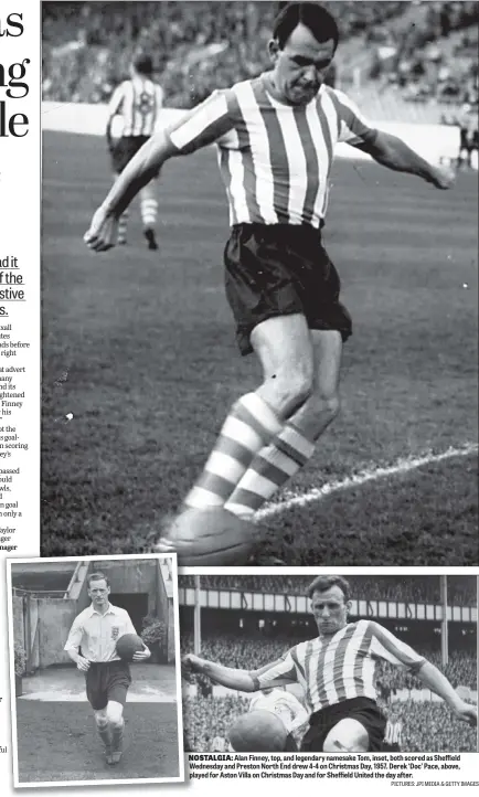  ?? PICTURES: JPI MEDIA & GETTY IMAGES ?? NOSTALGIA: Alan Finney, top, and legendary namesake Tom, inset, both scored as Sheffield Wednesday and Preston North End drew 4-4 on Christmas Day, 1957. Derek ‘Doc’ Pace, above, played for Aston Villa on Christmas Day and for Sheffield United the day after.
