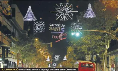  ?? CARLOS MONTAÑÉS / ELISENDA PONS ?? IL·LUMINACIÓ Motius nadalencs a la plaça de Sants amb Olzinelles.