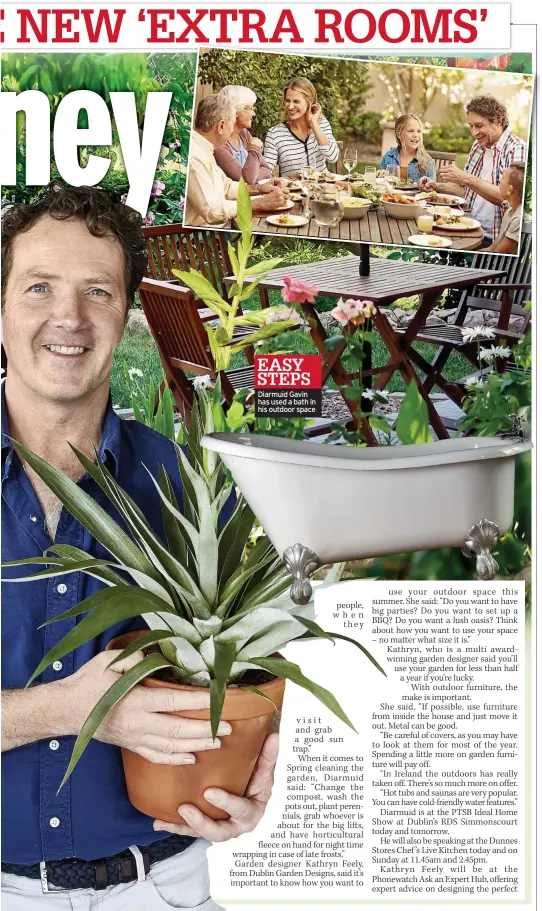  ?? ?? EASY STEPS Diarmuid Gavin has used a bath in his outdoor space people, when
they