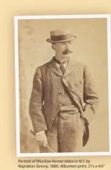  ??  ?? Portrait of Winslow Homer taken in N.Y. by Napoleon Sarony, 1880. Albumen print. 5⁄ x 4¼" in. Bowdoin College Museum of Art, Brunswick, Maine: Gift of the Homer Family.