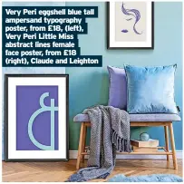  ?? ?? Very Peri eggshell blue tall ampersand typography poster, from £18, (left), Very Peri Little Miss abstract lines female face poster, from £18 (right), Claude and Leighton