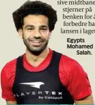  ??  ?? Egypts MohamedSal­ah. Tips: Uruguay og Russland videre.