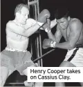  ??  ?? Henry Cooper takes on Cassius Clay.