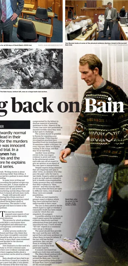  ?? PHOTO: JOHN KIRK-ANDERSON/STUFF PHOTO: STACY SQUIRES/STUFF ?? Reporter Martin van Beynen in the High Court at Christchur­ch this week. He was there for all 58 days of David Bain’s 2009 trial. The Bain house, bottom left, was on a large bush-clad section. Van Beynen looks at some of the physical evidence during a...