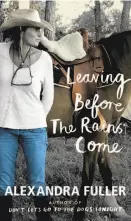 ??  ?? Leaving Before the Rains Come By Alexandra Fuller (The Penguin Press; 258 pages; $26.95)