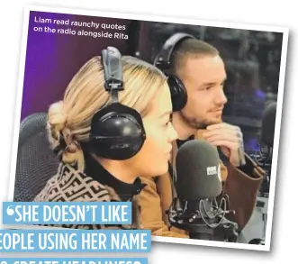  ??  ?? Liam read raunchy quotes on the radio alongside Rita