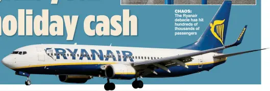  ??  ?? CHAOS: The Ryanair debacle has hit hundreds of thousands of passengers