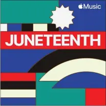  ?? COURTESY OF MICHAEL CHRISTOPHE­R ?? To honor Juneteenth 2021, Apple Music has commission­ed a specially curated collection of 20 songs titled ‘Juneteenth 2021: Freedom Songs.’