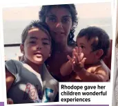  ??  ?? Rhodope gave her children wonderful experience­s