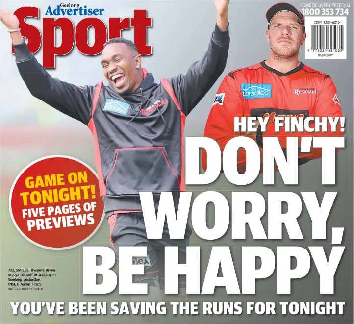  ?? Pictures: MIKE DUGDALE ?? ALL SMILES: Dwayne Bravo enjoys himself at training in Geelong yesterday. INSET: Aaron Finch.