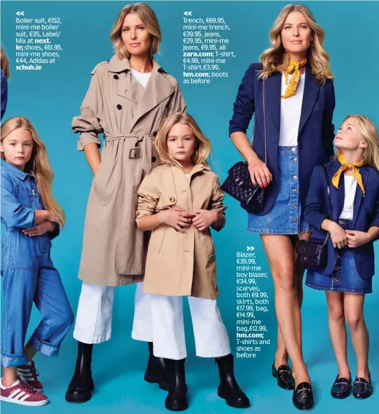  ??  ?? >> Blazer, €39.99, mini-me boy blazer, €34.99, scarves, both €9.99, skirts, both €17.99, bag, €14.99, mini-me bag,€12.99, hm.com; T-shirts and shoes as before m> in> Trench, €69.95,
i-me trench, €39.95, jeans, €29.95, mini-me jeans, €9.95, all
zara.com; T-shirt, €4.99, mini-me T-shirt,€3.99,
hm.com; boots as before m> in> Boiler suit, €152,
i-me boiler suit, €35, Label/ Mix at next.
ie; shoes, €61.95, mini-me shoes, €44, Adidas at schuh.ie