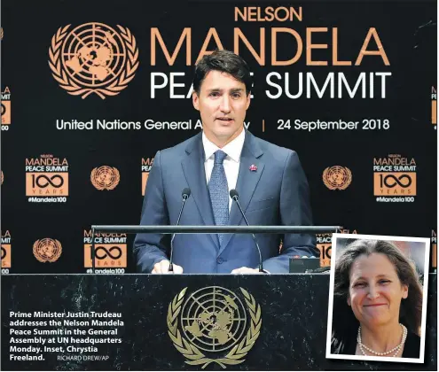  ?? RICHARD DREW/AP ?? Prime Minister Justin Trudeau addresses the Nelson Mandela Peace Summit in the General Assembly at UN headquarte­rs Monday. Inset, Chrystia Freeland.