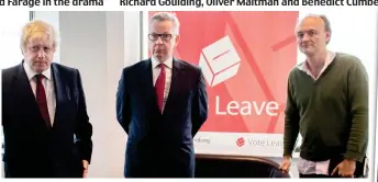  ??  ?? The real deal: Nigel Farage, Arron Banks, Boris Johnson, Michael Gove and Dominic Cummings all campaigned for Leave