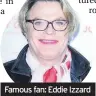  ??  ?? Famous fan: Eddie Izzard