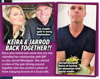  ??  ?? The couple split in early September. Jarrod accused Keira of having an obsession with social media.