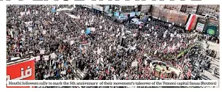  ??  ?? Houthi followers rally to mark the 5th anniversar­y of their movement’s takeover of the Yemeni capital Sanaa (Reuters)