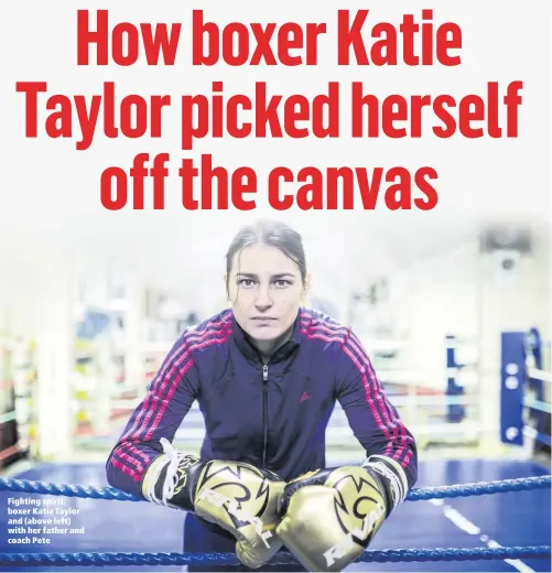  ??  ?? Fighting spirit: boxer Katie Taylor and (above left) with her father and coach Pete