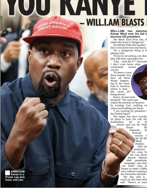  ??  ?? AMBITION: Kanye in a Trump cap and, inset, will.i.am