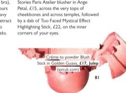  ??  ?? Créme-to-powder Blush Stick in Golden Guava, £17, Julep (qvcuk.com)