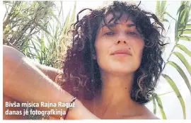  ??  ?? Bivša misica Rajna Raguž danas je fotografki­nja