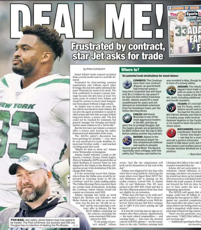  ?? AP (2) ?? TOO BAD: Jets safety Jamal Adams (top) has asked to be traded, The Post confirmed, but sources said GM Joe Douglas has no intention of dealing the Pro Bowler.