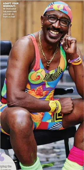  ??  ?? ADAPT YOUR WORKOUT: Mr Motivator has exercises you can do from a chair