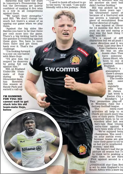  ??  ?? I’M GUNNING FOR YOU: Hill cannot wait to get stuck into his old team- mate Itoje, below