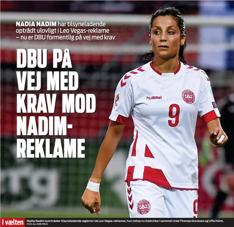  ?? FOTO: ALL OVER PRESS ?? I vaelten Nadia Nadim overtraede­r tilsynelad­ende reglerne i de Leo Vegas-reklamer, hun netop nu medvirker i sammen med Thomas Gravesen og Uffe Holm.