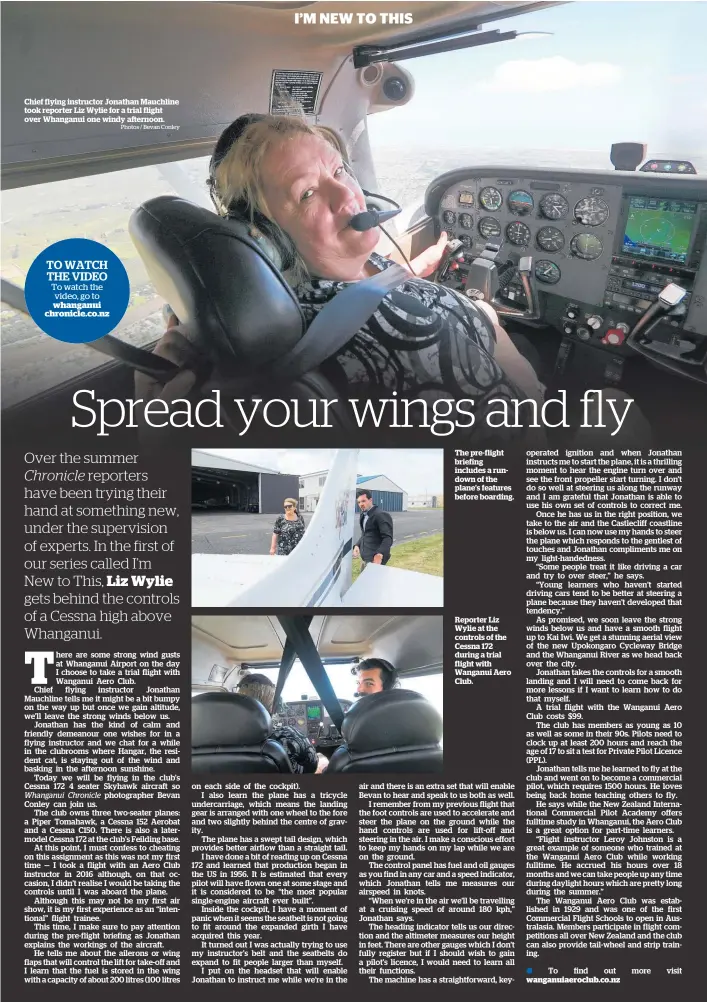  ?? Photos / Bevan Conley ?? Chief flying instructor Jonathan Mauchline took reporter Liz Wylie for a trial flight over Whanganui one windy afternoon.
The pre-flight briefing includes a rundown of the plane’s features before boarding.