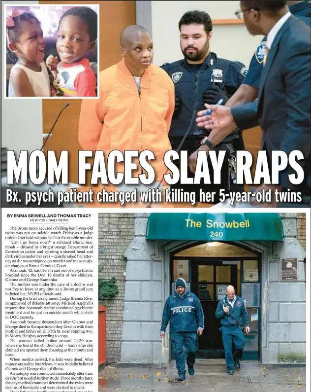  ?? ?? Gloria Asamoah stands in Bronx court Friday after being charged in December killing of her twin 5-year-olds, Gianna and George Kantanka (inset). Above, police responded to building where the bodies of the children were found.