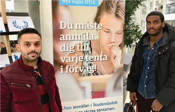  ?? Bild: ANDERS HOLMER ?? BESVIKNA. Med det gamla systemet, Studentpor­talen, fick studenter en mejlbekräf­telse på sin tentaanmäl­an. Med det nya systemet kan inte Rufat Ragimov och Samuel Eyob bevisa att de anmält sig i tid.