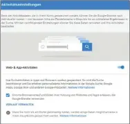 ??  ?? In den Google-aktivitäte­neinstellu­ngen können Sie bestimmen, welche Daten Google speichert.